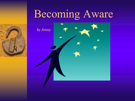 Becoming Aware by Jenny What is culture?  Culture is the total accumulation of beliefs, customs, values, behaviors, institutions.