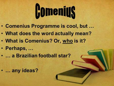 Comenius Comenius Programme is cool, but …