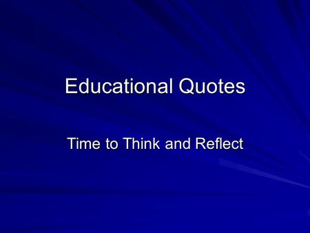 Educational Quotes Time to Think and Reflect. Good schools, like good societies and good families, celebrate and cherish diversity. -- Deborah Meier.