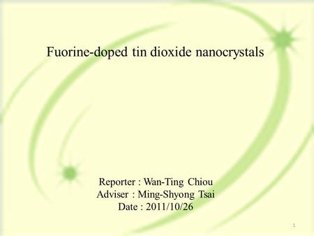 Reporter : Wan-Ting Chiou Adviser : Ming-Shyong Tsai Date : 2011/10/26