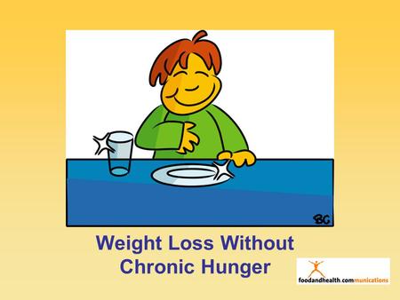 1 Weight Loss Without Chronic Hunger. 2 The Right “Diet” Strategies Will: Allow you to lose weight slowly Allow you to keep it off long term Improve your.