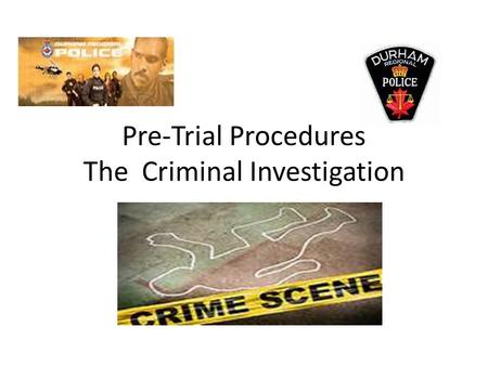 Pre-Trial Procedures The Criminal Investigation. Expectations By the end of this lesson students will be able to: 1. Explain pre-trial procedures, including.