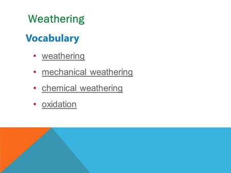 weathering mechanical weathering chemical weathering oxidation Weathering.