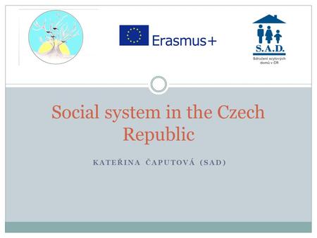 KATEŘINA ČAPUTOVÁ (SAD) Social system in the Czech Republic.