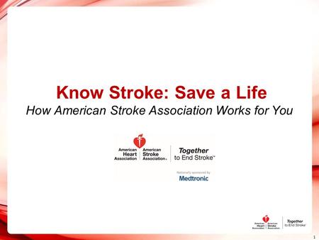 Know Stroke: Save a Life How American Stroke Association Works for You 1.