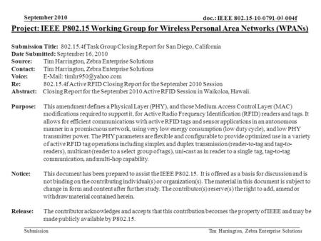 Doc.: IEEE 802.15-10-0791-00-004f Submission September 2010 Tim Harrington, Zebra Enterprise Solutions Project: IEEE P802.15 Working Group for Wireless.