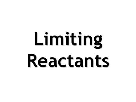 Limiting Reactants.