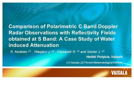 Comparison of Polarimetric C Band Doppler Radar Observations with Reflectivity Fields obtained at S Band: A Case Study of Water induced Attenuation R.