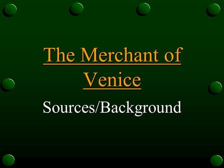 The Merchant of Venice Sources/Background.