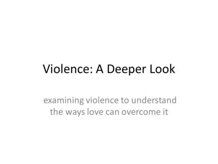 Violence: A Deeper Look