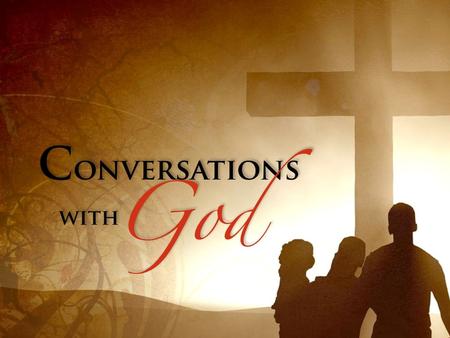 Daniel 9 Conversations with God… begin with what God has said.