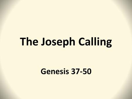 The Joseph Calling Genesis 37-50. Genesis 50:20 But Joseph replied, “Don’t be afraid of me. Am I God, that I can punish you? You intended to harm me,