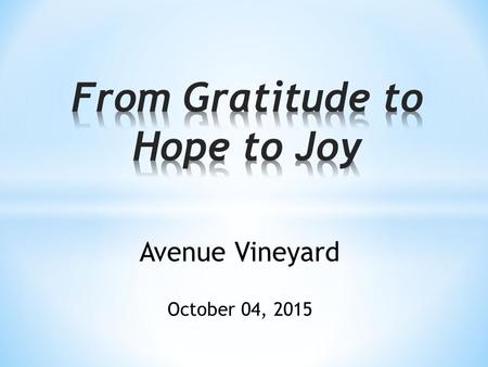 Avenue Vineyard October 04, 2015. “A Day of General Thanksgiving to Almighty God for the bountiful harvest with which Canada has been blessed.” Proclamation.