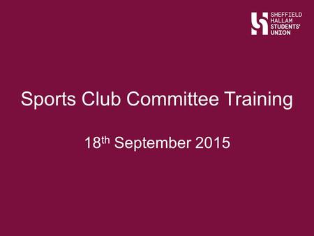 Sports Club Committee Training 18 th September 2015.