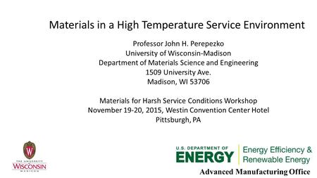 Advanced Manufacturing Office Materials in a High Temperature Service Environment Professor John H. Perepezko University of Wisconsin-Madison Department.