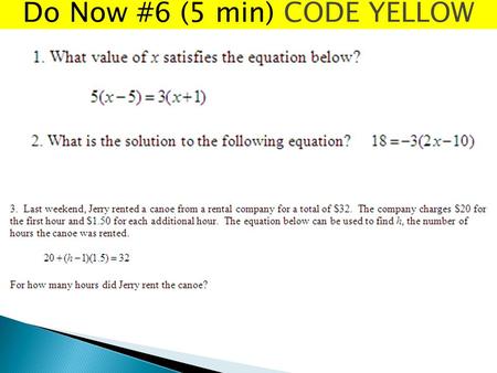 Do Now #6 (5 min) CODE YELLOW. Goals for the Day: 1. Do Now 2. Introduction of point slope form & Given a point and the slope write equation 3. Graph.