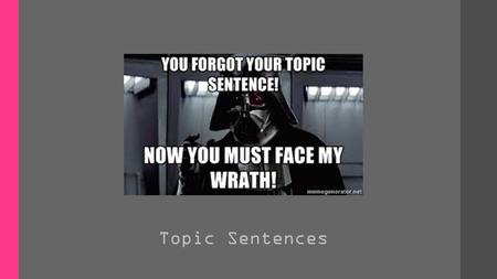 Topic Sentences. What is a topic sentence? A topic sentence is a complete sentence that expresses the main idea of a paragraph and captures the reader’s.