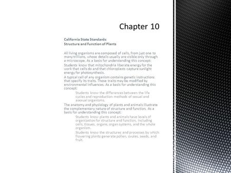 California State Standards: Structure and Function of Plants All living organisms are composed of cells, from just one to many trillions, whose details.