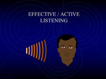 FLW EO Office EFFECTIVE / ACTIVE LISTENING. FLW EO Office 2 Overview Definitions Deterrents Elements Active listening Skills Methods to enhance listening.