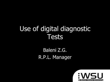 Use of digital diagnostic Tests Baleni Z.G. R.P.L. Manager.