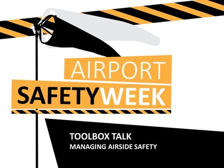 Click to edit Master title style Click to edit Master text styles Second level TOOLBOX TALK MANAGING AIRSIDE SAFETY.