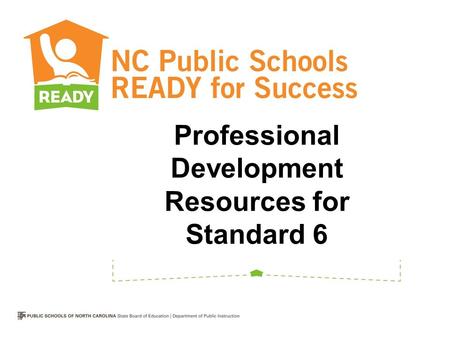 Professional Development Resources for Standard 6.