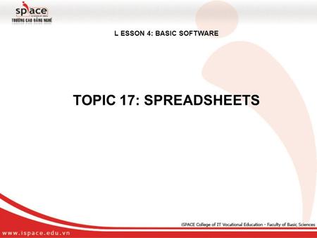 L ESSON 4: BASIC SOFTWARE TOPIC 17: SPREADSHEETS 1.