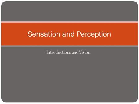 Introductions and Vision Sensation and Perception.