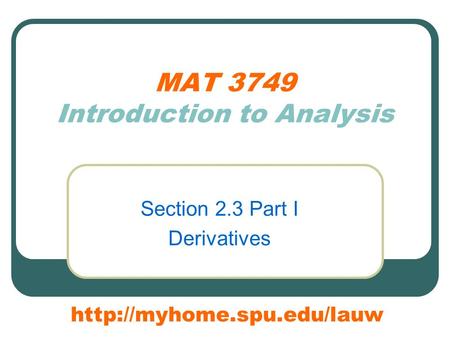 MAT 3749 Introduction to Analysis Section 2.3 Part I Derivatives