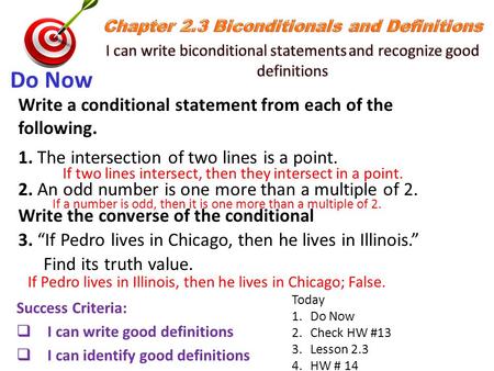 Success Criteria:  I can write good definitions  I can identify good definitions Today 1.Do Now 2.Check HW #13 3.Lesson 2.3 4.HW # 14 Do Now Write a.