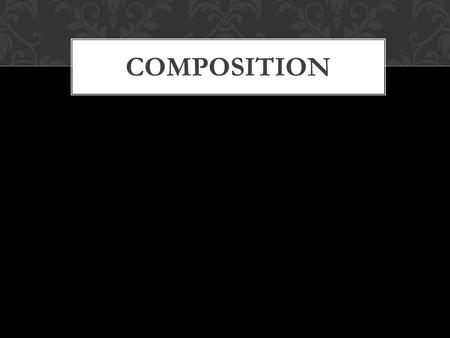 COMPOSITION. RULE OF THIRDS Divide up the image into 9 parts as follows: If the main subject is placed at one of the intersecting points, you will create.