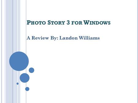 P HOTO S TORY 3 FOR W INDOWS A Review By: Landon Williams.