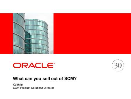 What can you sell out of SCM? Keith Ip SCM Product Solutions Director.