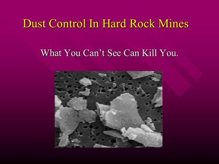 Dust Control In Hard Rock Mines What You Can’t See Can Kill You.