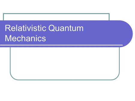 Relativistic Quantum Mechanics