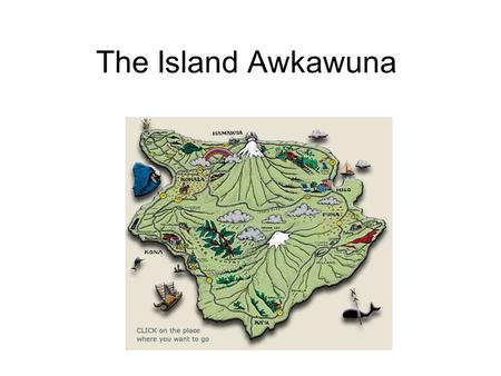 The Island Awkawuna. Factors Contributing to Climate Location Ocean Currents Unique Physical Features Wind patterns.