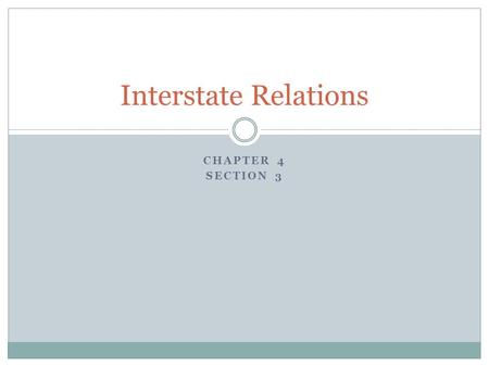 CHAPTER 4 SECTION 3 Interstate Relations. Objective Students will understand why State’s make interstate compacts; Students will understand the purpose.