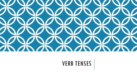 Verb tenses.