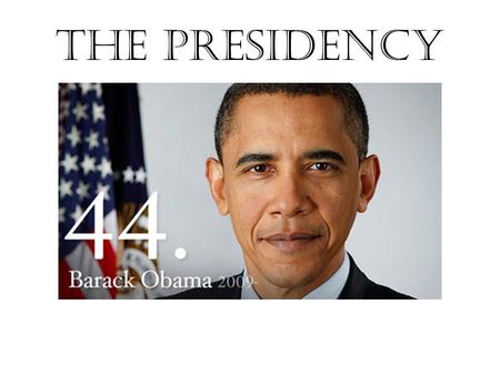 THE PRESIDENCY. REQUIREMENTS 35 years old, Natural Born Citizen, Resident of the U.S. for 14 years All Presidents have been WASPs, but for JFK (Roman.