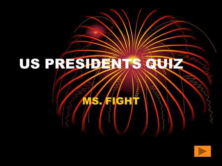 US PRESIDENTS QUIZ MS. FIGHT. QUESTION #1 In the year 2001, who was inaugurated as Vice President of the United States Albert Gore George W. Bush Mickey.