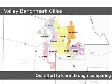 Our effort to learn through comparing Valley Benchmark Cities.