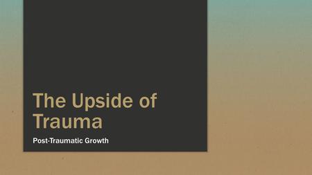 Post-Traumatic Growth