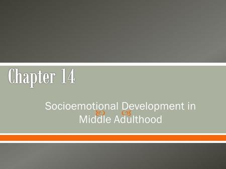  Socioemotional Development in Middle Adulthood.