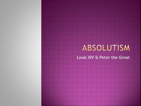 Louis XIV & Peter the Great.  Warm Up Review  Vocab.  Notes/Discussion over Absolutism  Videos  Absolutism and English Civil War test Oct. 21/22.