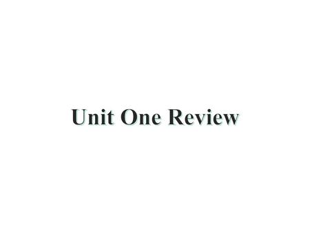 Unit One Review.