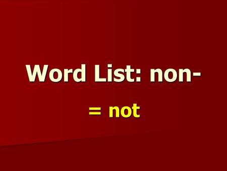 = not Word List: non-. nondairy not made with milk or other dairy products not made with milk or other dairy products.