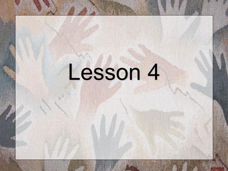 Lesson 4. Lesson 4: Vocabulary ANGRY AUNT UNCLE BABY [related signs: son/daughter] BEDROOM-[box / room] BRUSH-TEETH CRY EXCUSE-[forgive / variation: lay-off.