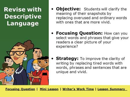 Focusing QuestionFocusing Question | Mini Lesson | Writer’s Work Time | Lesson SummaryMini LessonWriter’s Work TimeLesson Summary Revise with Descriptive.