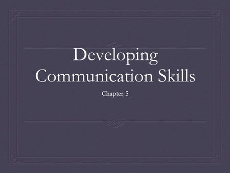 Developing Communication Skills