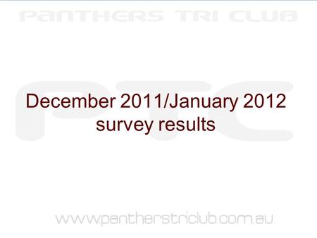 December 2011/January 2012 survey results. About the survey...  The survey was commissioned: (a) to provide feedback to the Committee about the past.